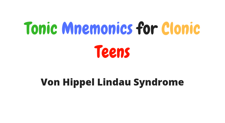 Mnemonic for Von Hippel Lindau Syndrome (VHL)