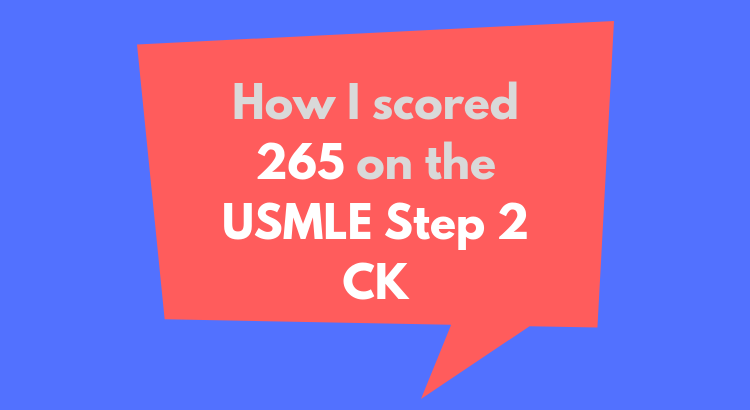 USMLE Step 2 CK Experience - How I scored 265